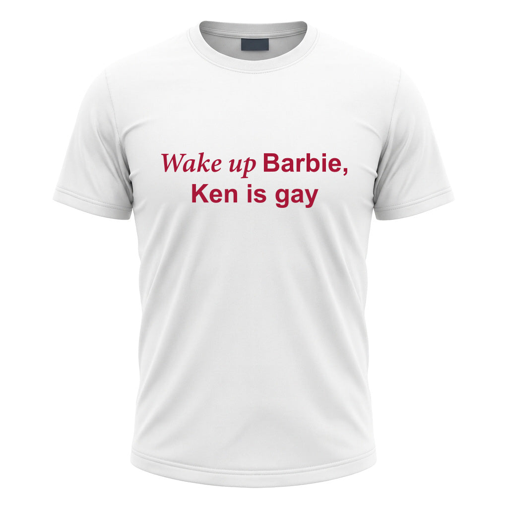 T-shirt Wake up Barbie, Ken is gay